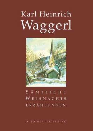 Sämtliche Weihnachtserzählungen de Karl Heinrich Waggerl