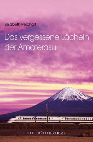 Das vergessene Lächeln der Amaterasu de Elisabeth Reichart