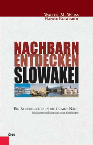 Nachbarn entdecken Slowakei de Walter M. Weiss