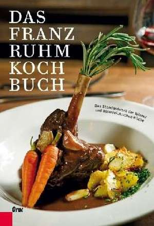 Das Franz Ruhm Kochbuch de Franz Ruhm