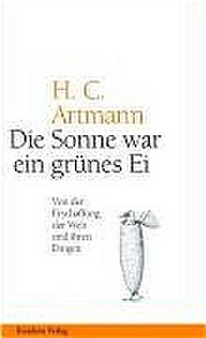 Die Sonne war ein grünes Ei de Hans Carl Artmann