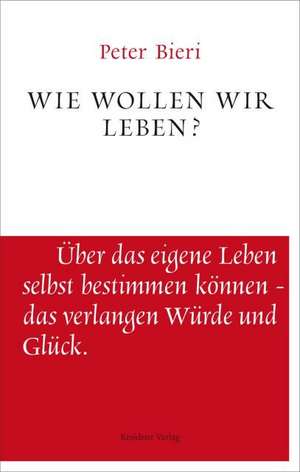 Wie wollen wir leben? de Peter Bieri