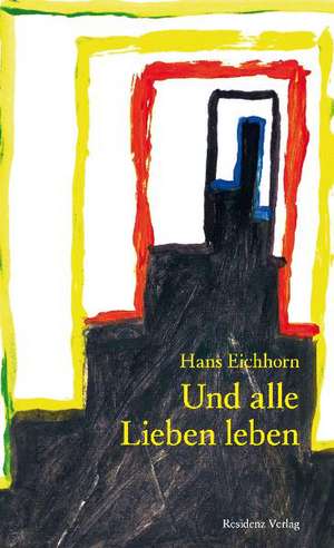 Und alle Lieben leben de Hans Eichhorn