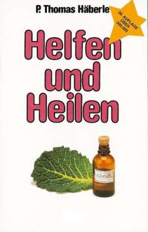 Helfen und Heilen de P. Thomas Häberle