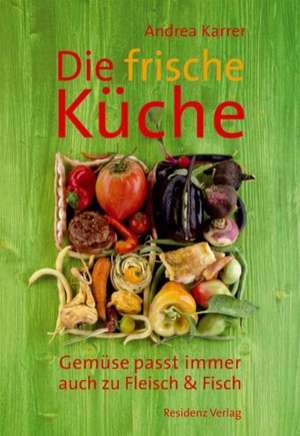 Die frische Küche de Andrea Karrer