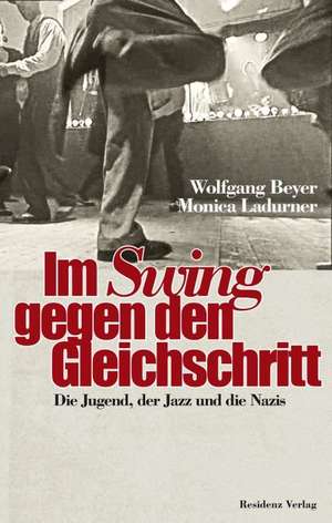 Im Swing gegen den Gleichschritt de Wolfgang Beyer