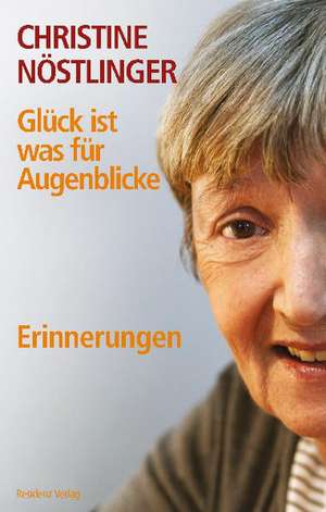 Glück ist was für Augenblicke de Christine Nöstlinger