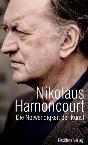 »... es ging immer um Musik« de Nicolaus Harnoncourt