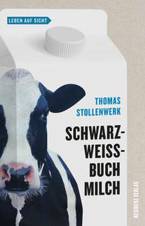 Schwarzweißbuch Milch de Thomas Stollenwerk