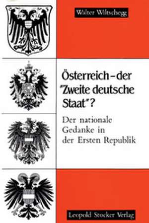 Österreich - der "Zweite deutsche Staat"? de Walter Wiltschegg