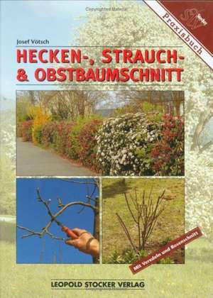 Hecken-, Strauch- und Obstbaumschnitt de Josef Vötsch