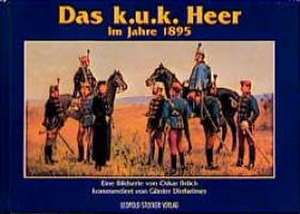 Das k.u.k. Heer im Jahre 1895 de Günter Dirrheimer