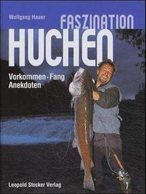 Faszination Huchen de Wolfgang Hauer