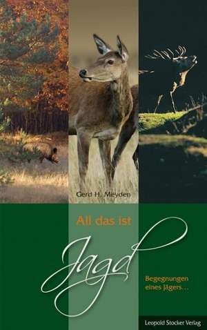 All das ist Jagd de Gerd H. Meyden