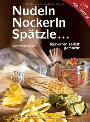 Nudeln, Nockerln, Spätzle de Gerd Wolfgang Sievers