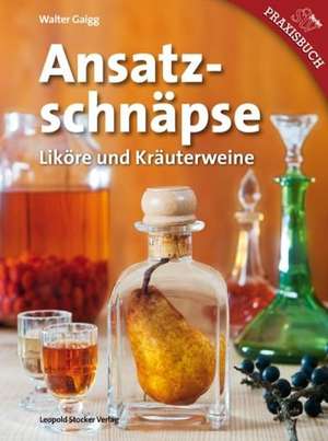 Ansatzschnäpse de Walter Gaigg