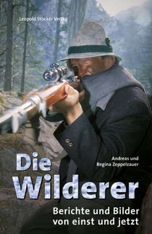 Die Wilderer de Andreas Zeppelzauer