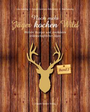 Noch mehr Jäger kochen Wild - Band 2 de Lisa Lensing