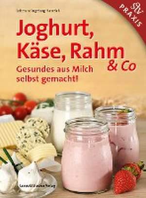 Joghurt, Käse, Rahm & Co de Lotte Hanreich