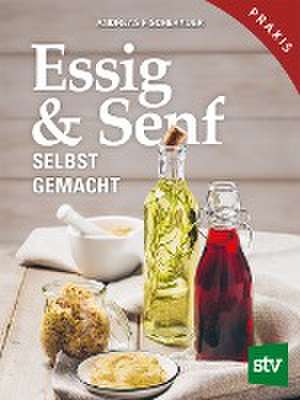 Essig & Senf selbst gemacht de Andreas Fischerauer