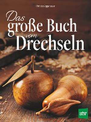 Das große Buch vom Drechseln de Christian Zeppetzauer