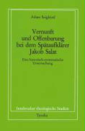 Vernunft und Offenbarung bei dem Spätaufklärer Jakob Salat de Adam Seigfried