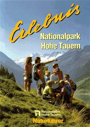 Erlebnis Nationalpark Hohe Tauern. Salzburg Naturführer de Eberhard Stüber