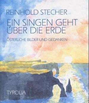 Ein Singen geht über die Erde de Reinhold Stecher