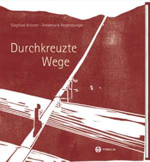 Durchkreuzte Wege de Annemarie Regensburger