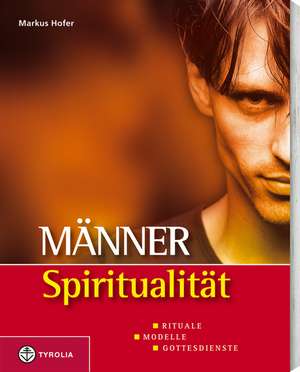 Männerspiritualität de Markus Hofer