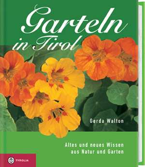 Garteln in Tirol de Gerda Walton