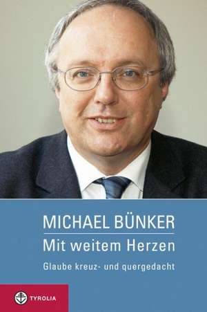 Mit weitem Herzen de Michael Bünker