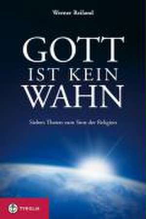 Gott ist kein Wahn de Werner Reiland