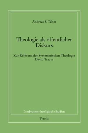 Theologie als öffentlicher Diskurs de Andreas S. Telser