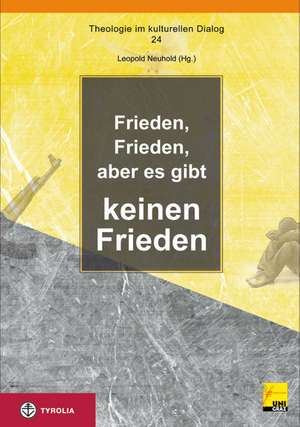 Frieden, Frieden, aber es gibt keinen Frieden de Leopold Neuhold