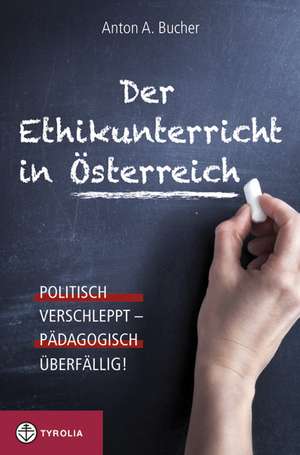 Der Ethikunterricht in Österreich de Anton A. Bucher