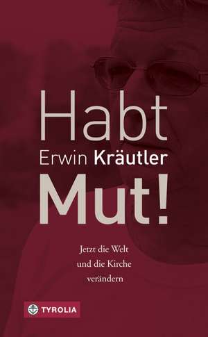 Habt Mut! de Erwin Kräutler