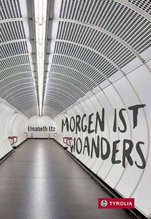 Morgen ist woanders de Elisabeth Etz