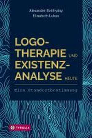 Logotherapie und Existenzanalyse heute de Alexander Batthyány