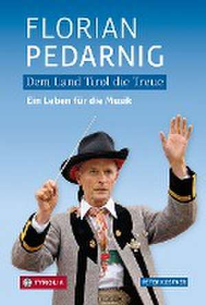 Dem Land Tirol die Treue. Florian Pedarnig de Peter Kostner