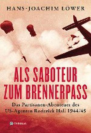 Als Saboteur zum Brennerpass de Hans-Joachim Löwer