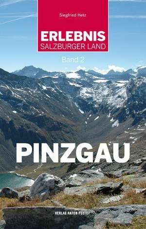 Erlebnis Salzburger Land Band 2: Pinzgau de Siegfried Hetz