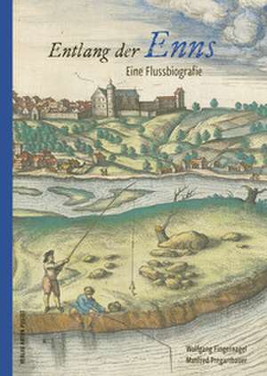 Entlang der Enns de Wolfgang Fingernagel