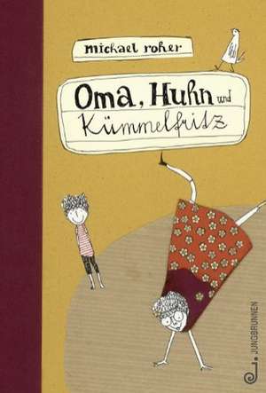 Oma, Huhn und Kümmelfritz de Michael Roher