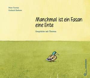 Manchmal ist ein Fasan eine Ente de Peter Turrini