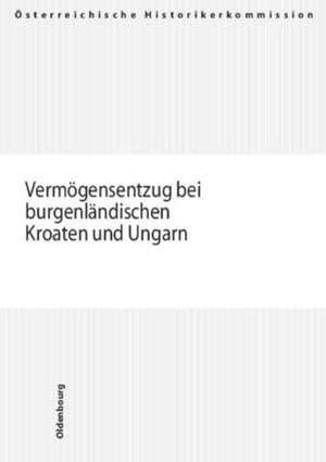 Vermögensentzug bei burgenländischen Kroaten und Ungarn de Gerhard Baumgartner