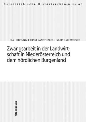 Zwangsarbeit in der Landwirtschaft in Niederösterreich und dem nördlichen Burgenland de Ela Hornung