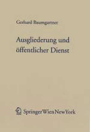 Ausgliederung und öffentlicher Dienst de Gerhard Baumgartner