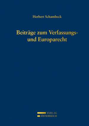 Beiträge zum Verfassungs- und Europarecht de Herbert Schambeck