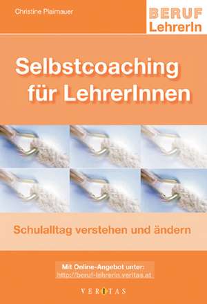 Selbstcoaching für LehrerInnen de Christine Plaimauer